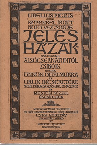 Libellus pictus, azaz képekkel írott könyvecskéje jeles házaknak, melyeket Alsócsernátontól Zsibóig eleink önnön oltalmukra és mesteri kézzel ékesítettek Books