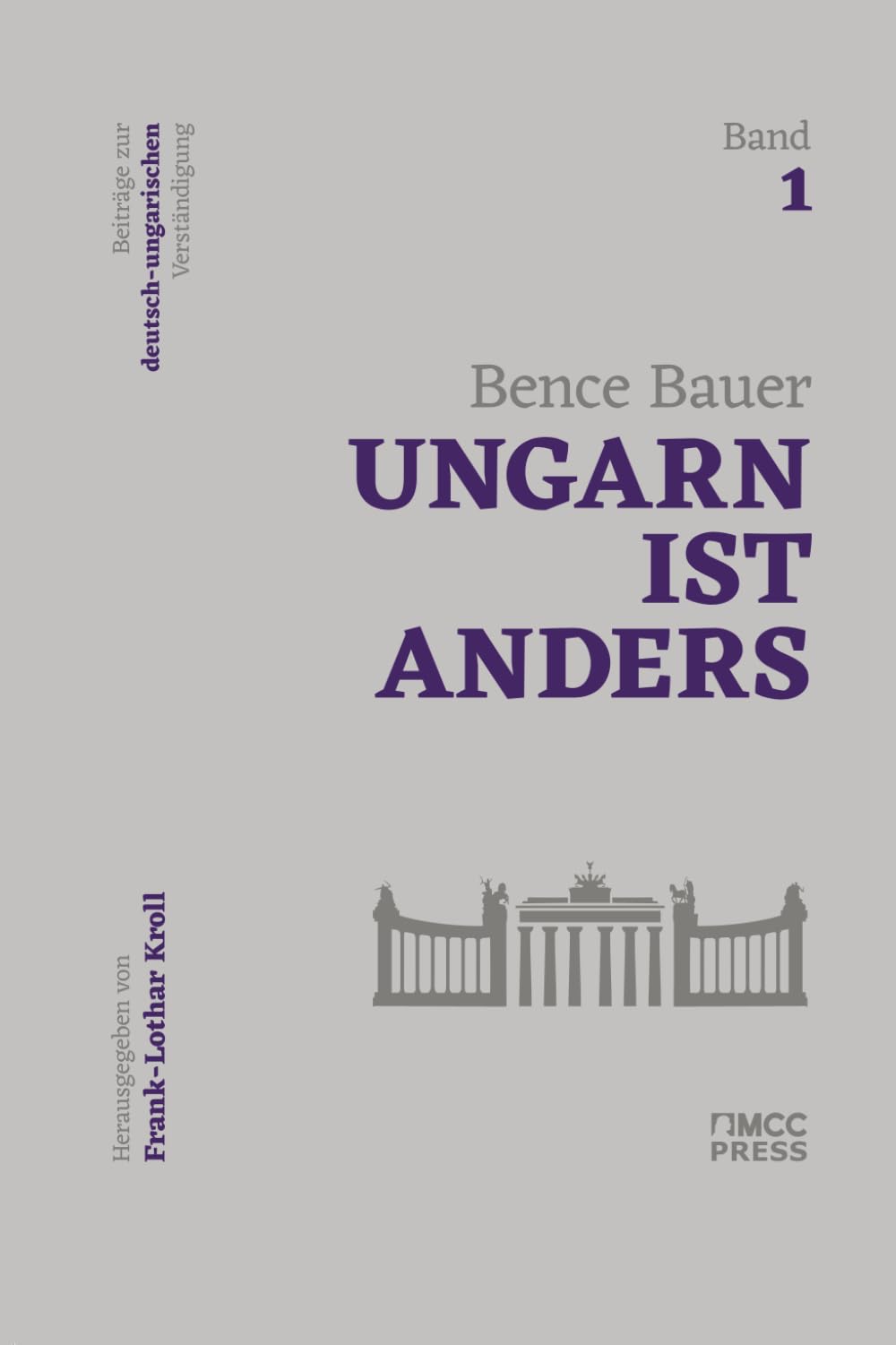 Ungarn ist anders: Beiträge zur deutsch-ungarischen Verständigung, Band 1 Politics & History