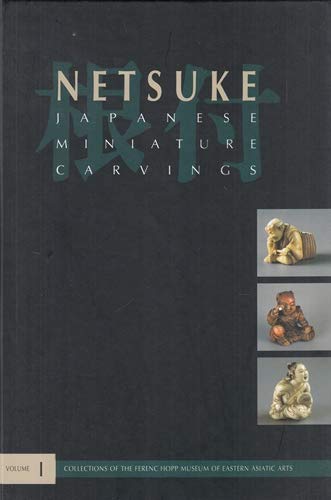 Netsuke: Japanese Miniature Carvings (Collections of the Ferenc Hopp Museum of Eastern Asiatic Arts) Books