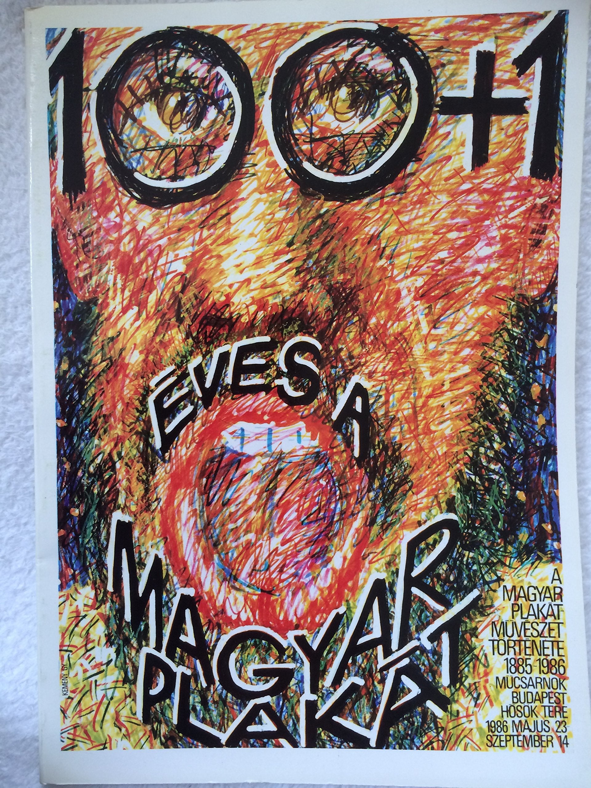 100+1 eves a magyar plakat: A magyar plakatmuveszet tortenete, 1885-1986 : Mucsarnok ... 1986 majus 23-szeptember 14 (Hungarian Edition) Books