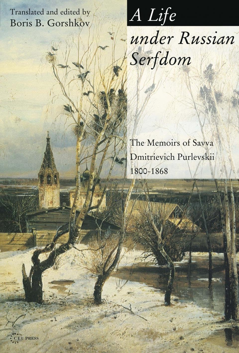A Life Under Russian Serfdom: The Memoirs Of Savva Dmitrievich Purlevskii, 1800-1868 Social Sciences
