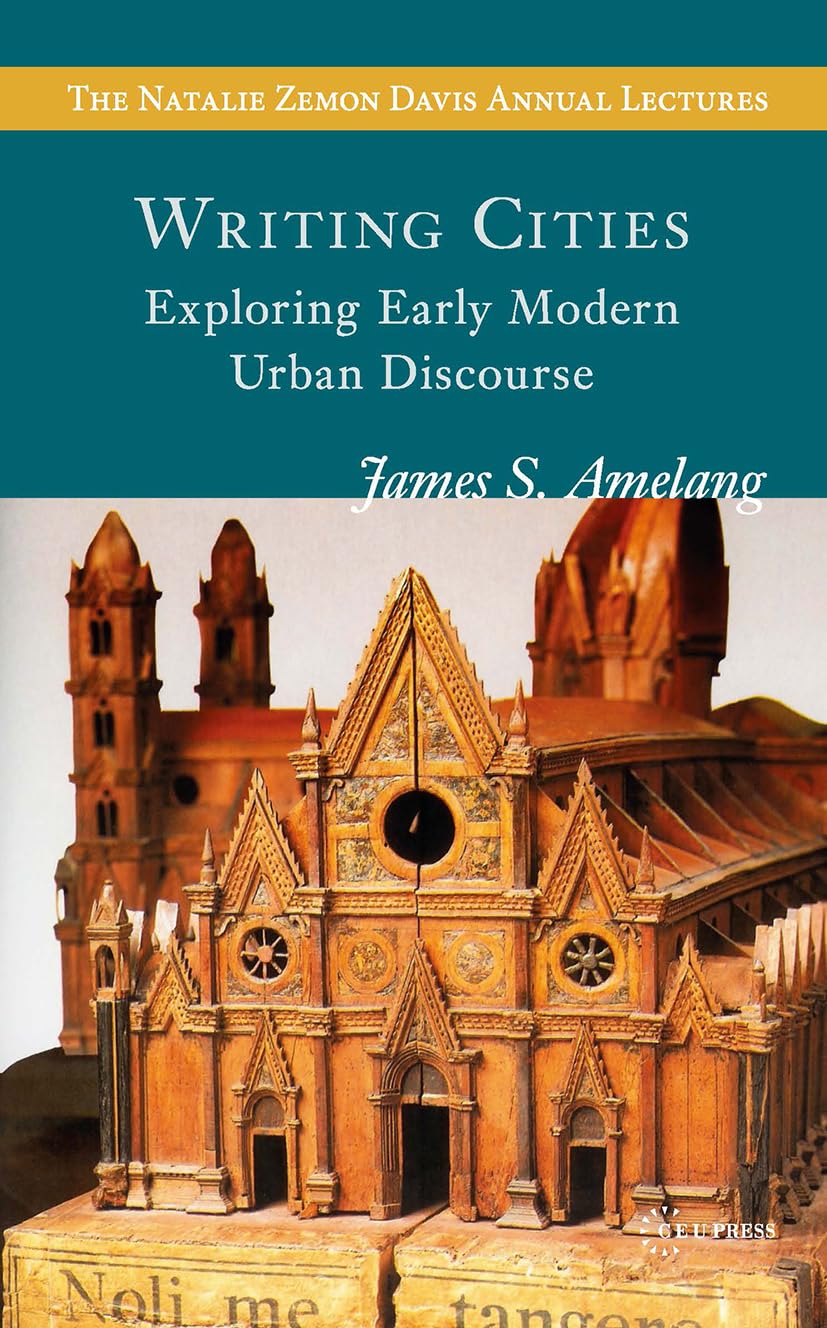 Writing Cities: Exploring Early Modern Urban Discourse (The Natalie Zemon Davis Annual Lecture) Social Sciences
