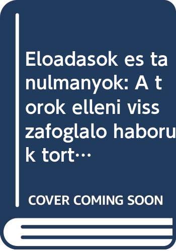 Eloadasok es tanulmanyok: A torok elleni visszafoglalo haboruk tortenetebol, 1686-1688 (Hungarian Edition) Books