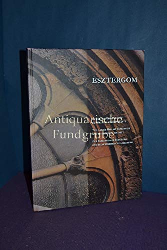 Esztergom / Der Esztergomer Burgberg und seine historische umgebung / Az Esztergomi varhegy es törtenelmi környezete / The castle Hill of Esztergom and ihts historic vicinity / mehrsprachig (deut Books