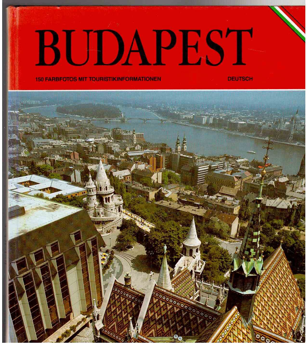 Budapest - 150 Farbfotos mit Touristikinformationen Books