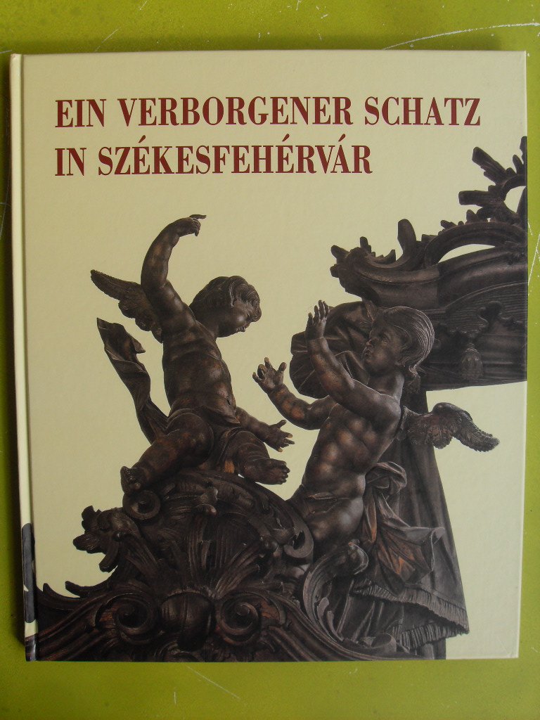Ein verborgener Schatz in Székesfehérvár. Die Rokoko-Sakristei der Kirche des heiligen Johannes von Nepomuk Books