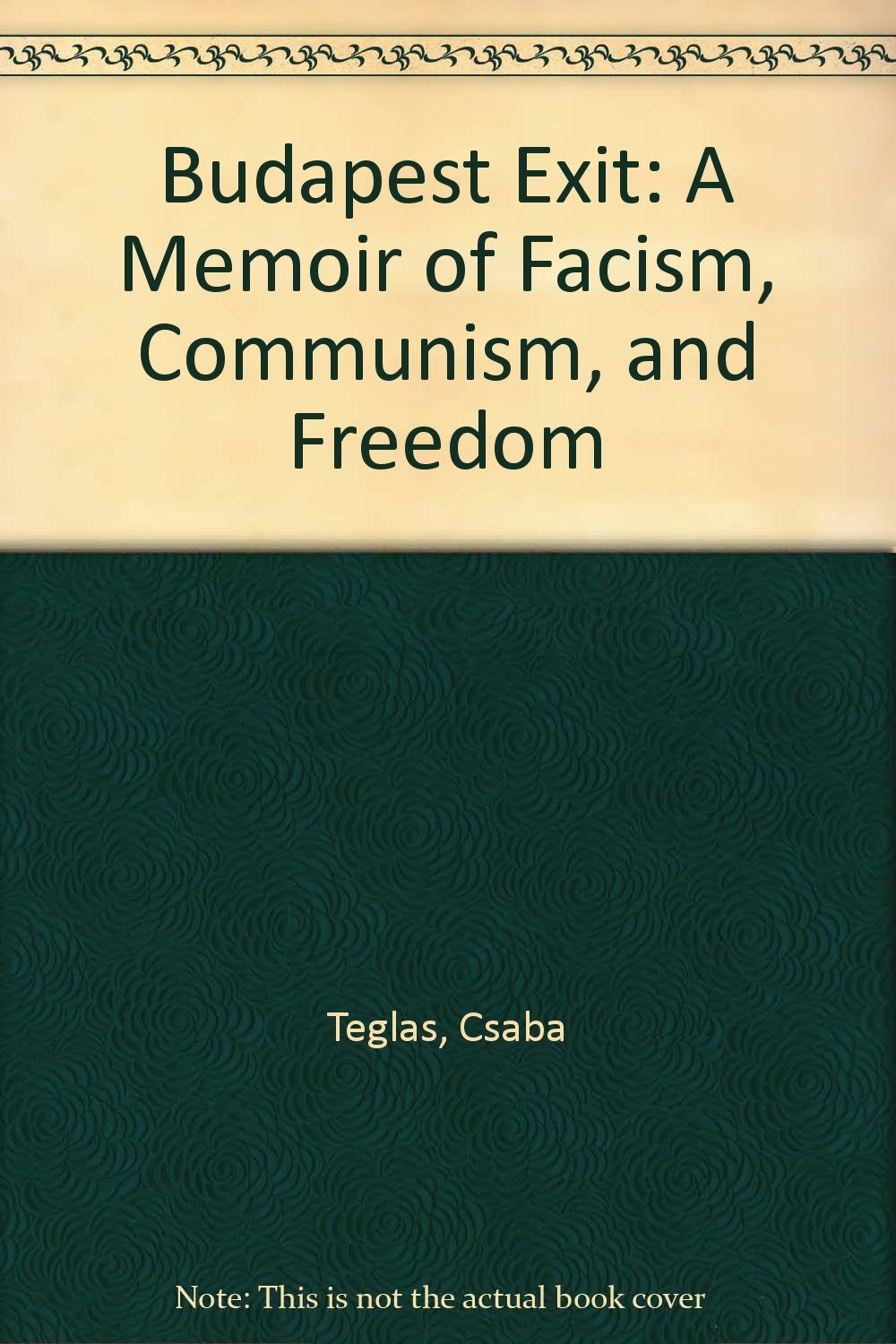 Product Image: Budapest Exit: A Memoir of Facism, Communism, and