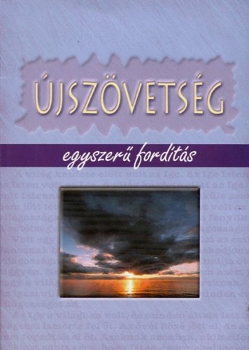 Ujszovetseg (Hungarian New Testament): Egyszeru Magyar Nyelvu Forditas Books