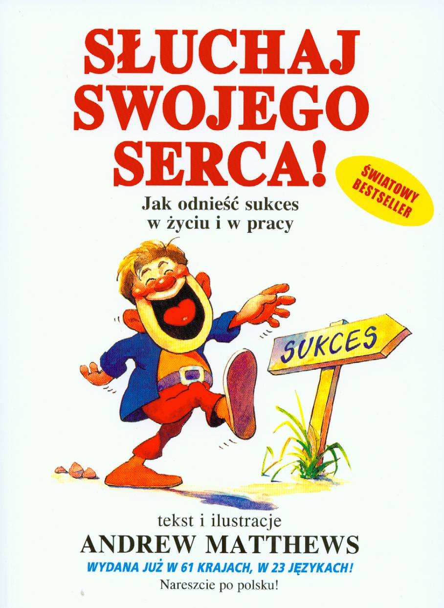 Sluchaj swojego serca: Jak odniesc sukces w zyciu i w pracy Books