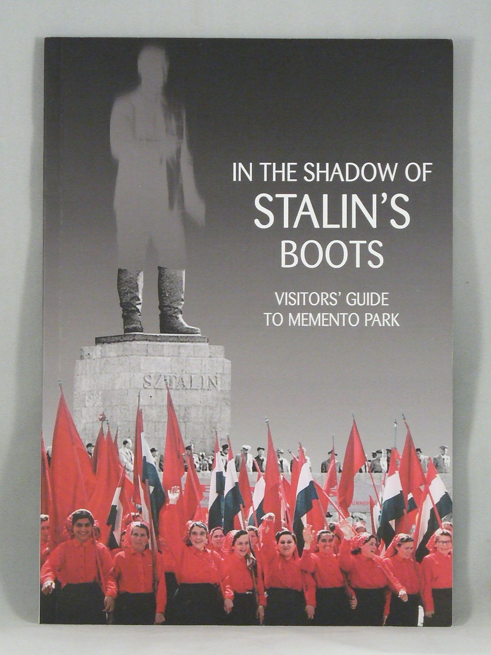 IN THE SHADOW OF STALIN'S BOOTS visitor's guide to memento park, Books