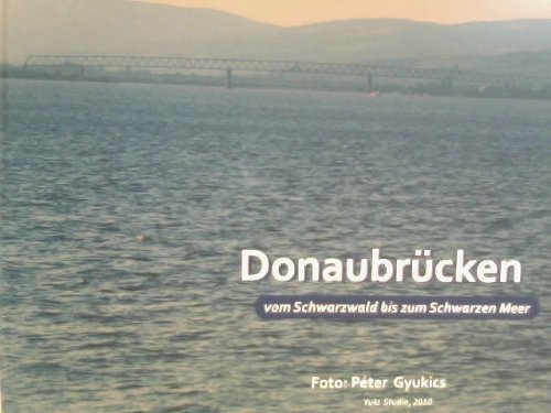 Donaubrücken vom Schwarzwald bis zum Schwarzen Meer Travel