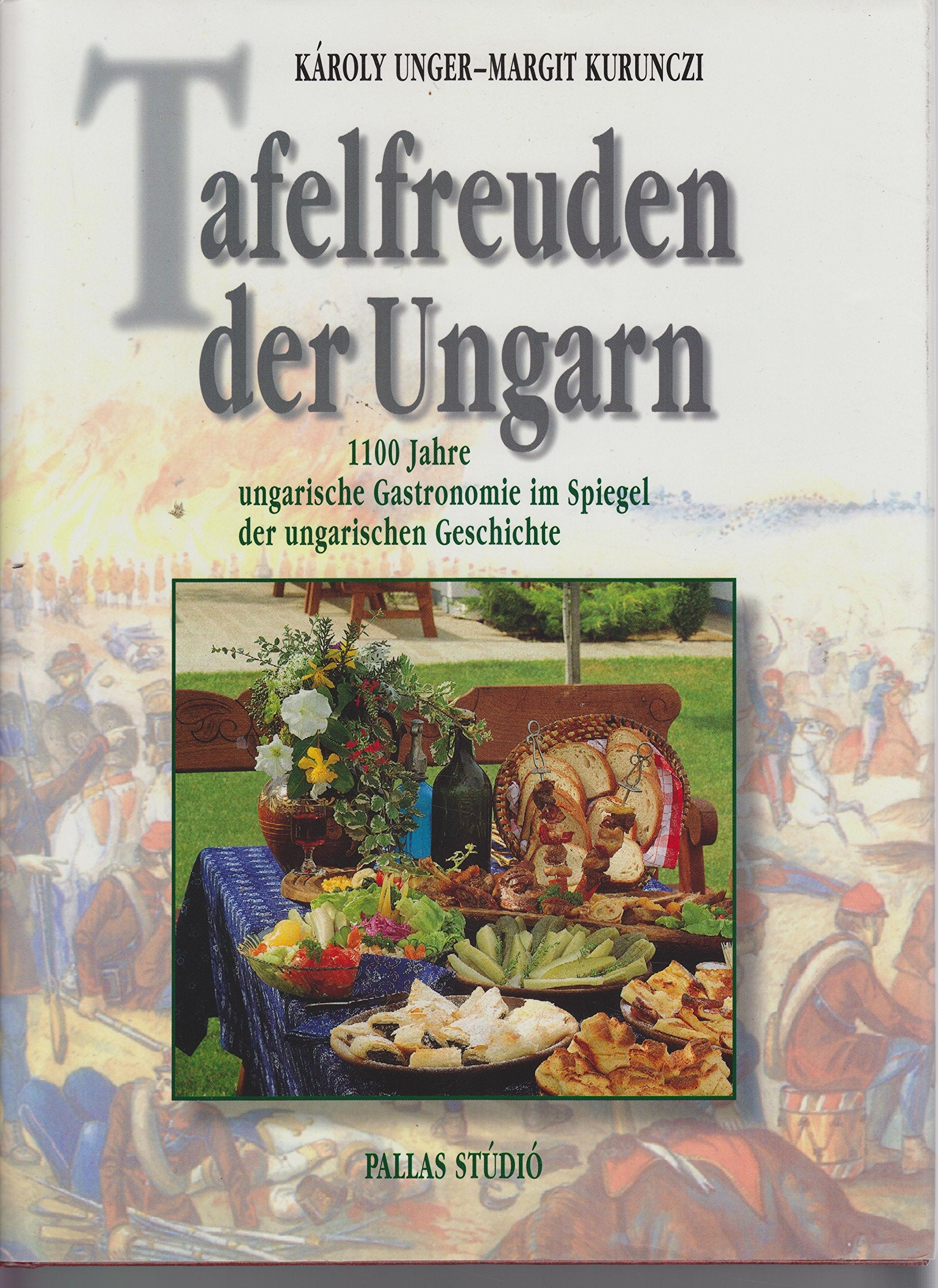 Tafelfreuden der Ungarn. 1100 Jahre ungarische Gastronomie im Spiegel der ungarischen Geschichte. (Mit Rezepten). Books