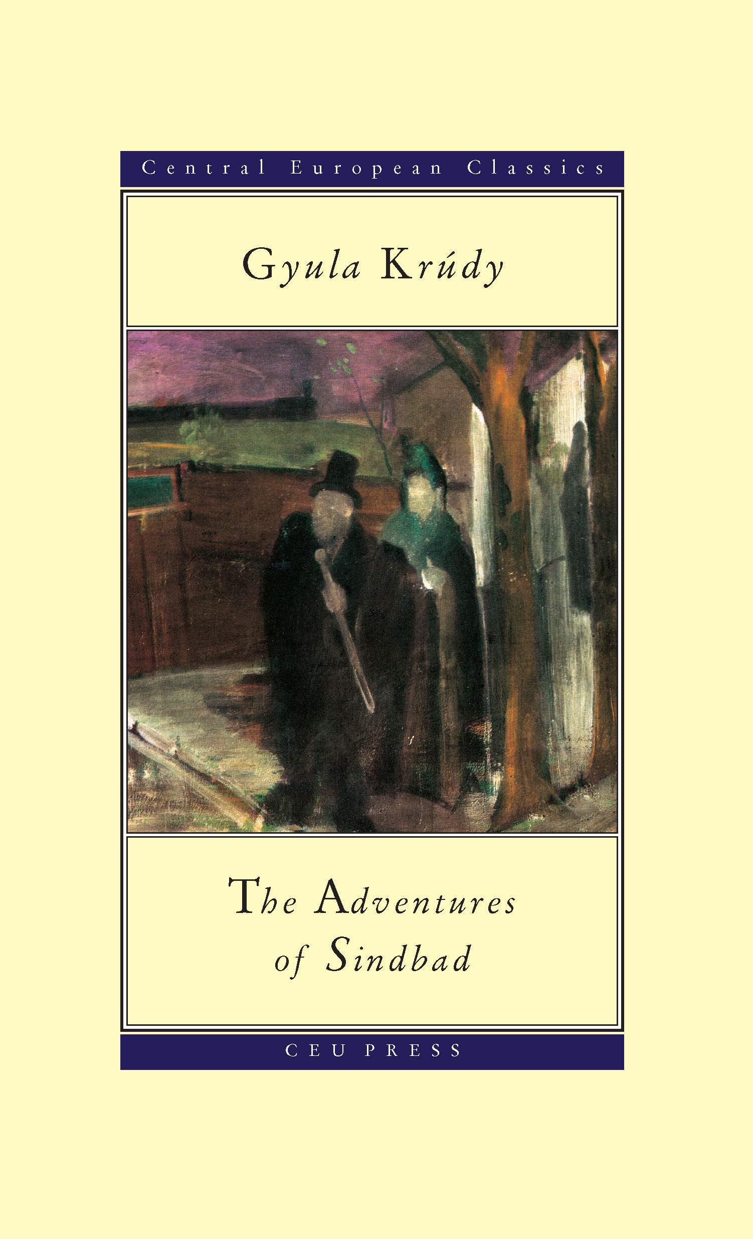 The Adventures of Sindbad: Gyula Krudy (1878-1993) (Central European Classics) Essays & Short Stories