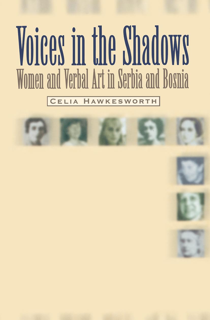 Voices in the Shadows: Women and Verbal Art in Serbia and Bosnia Books
