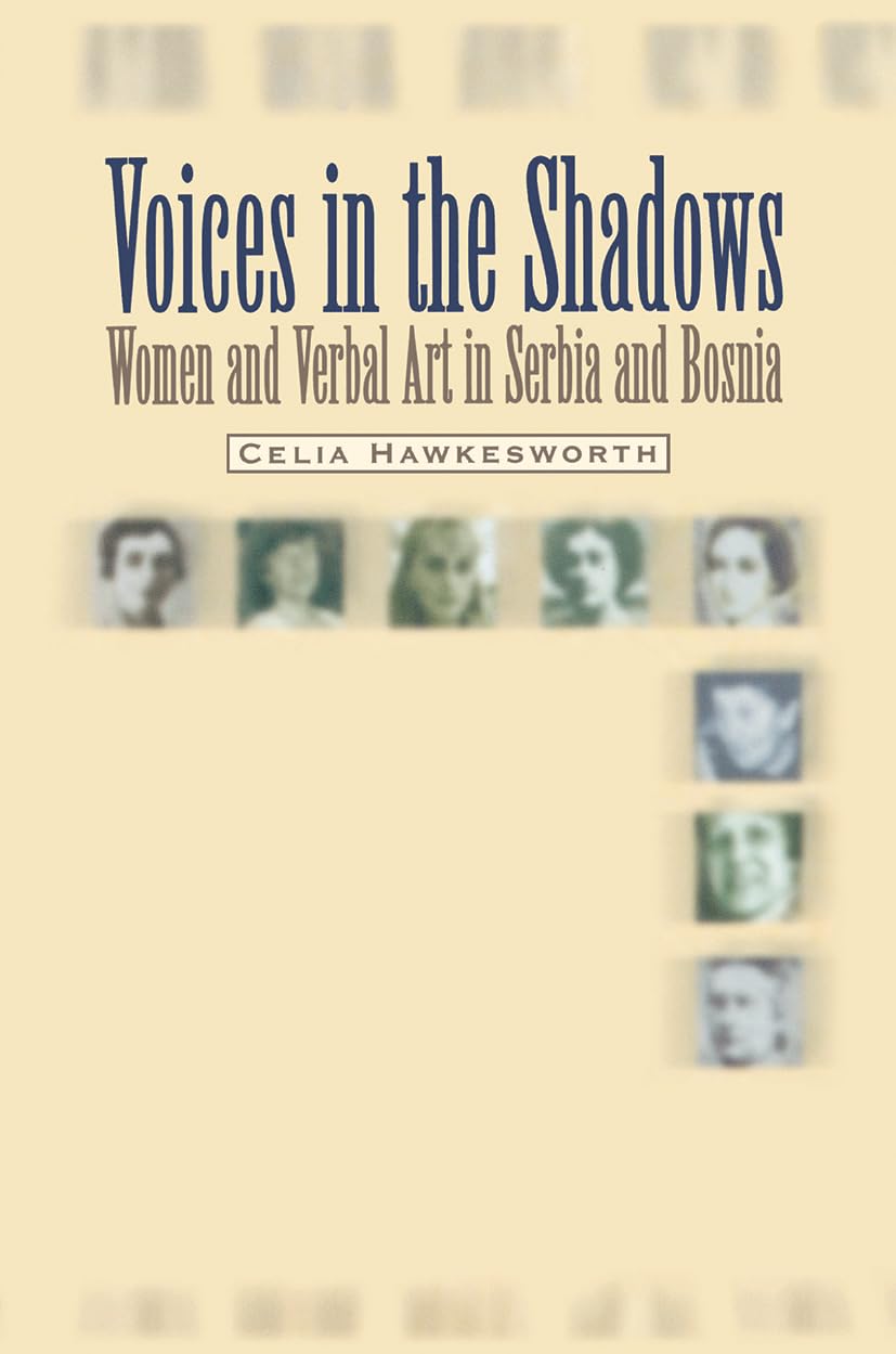 Voices in the Shadows: Women and Verbal Art in Serbia and Bosnia Books