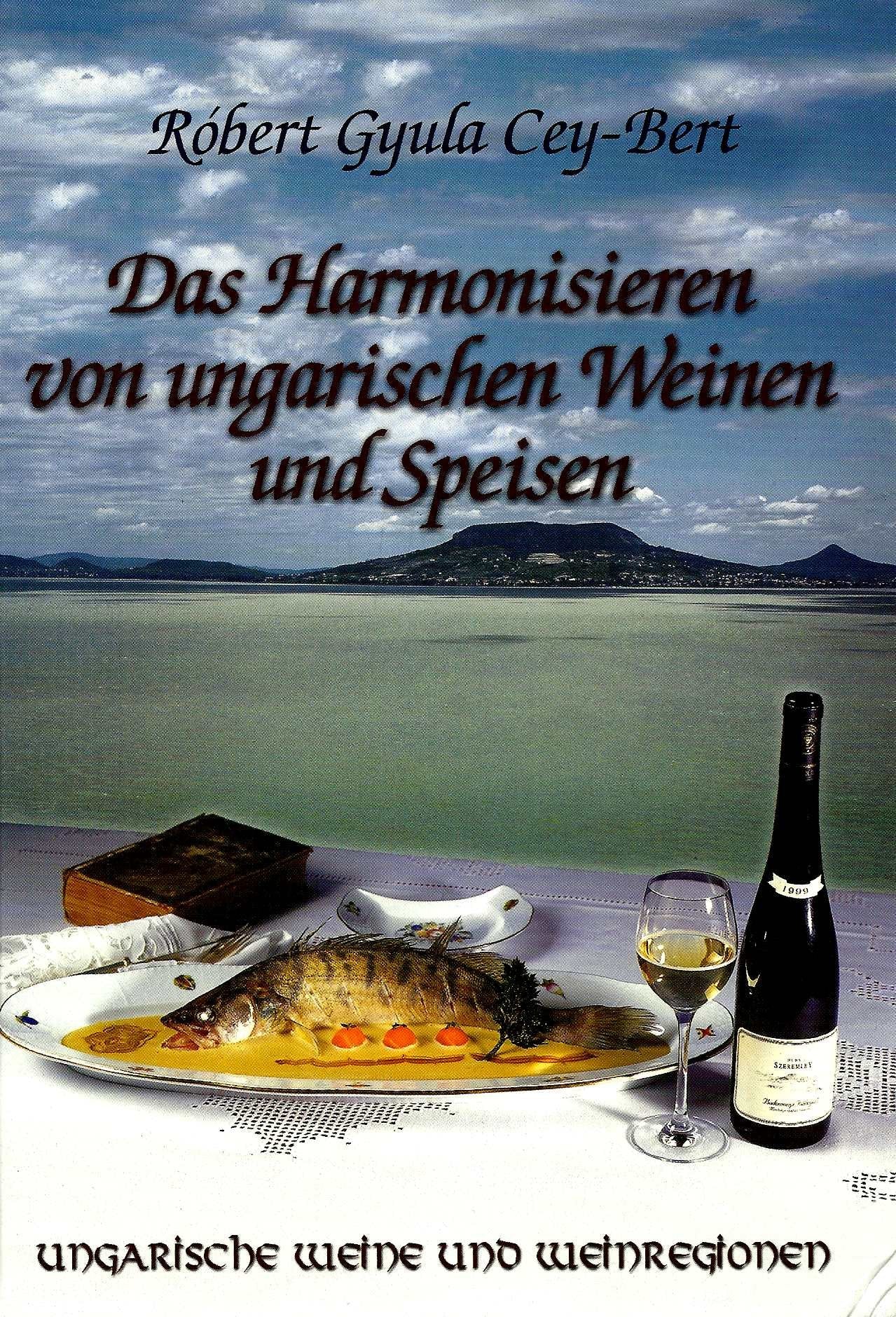 Das Harmonisieren von ungarischen Weinen und Speisen Books