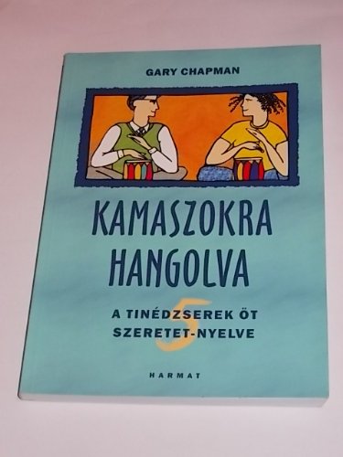 Kamaszorka Hangolva - A Tinédzserek Öt Szeretet-Nyelve Books