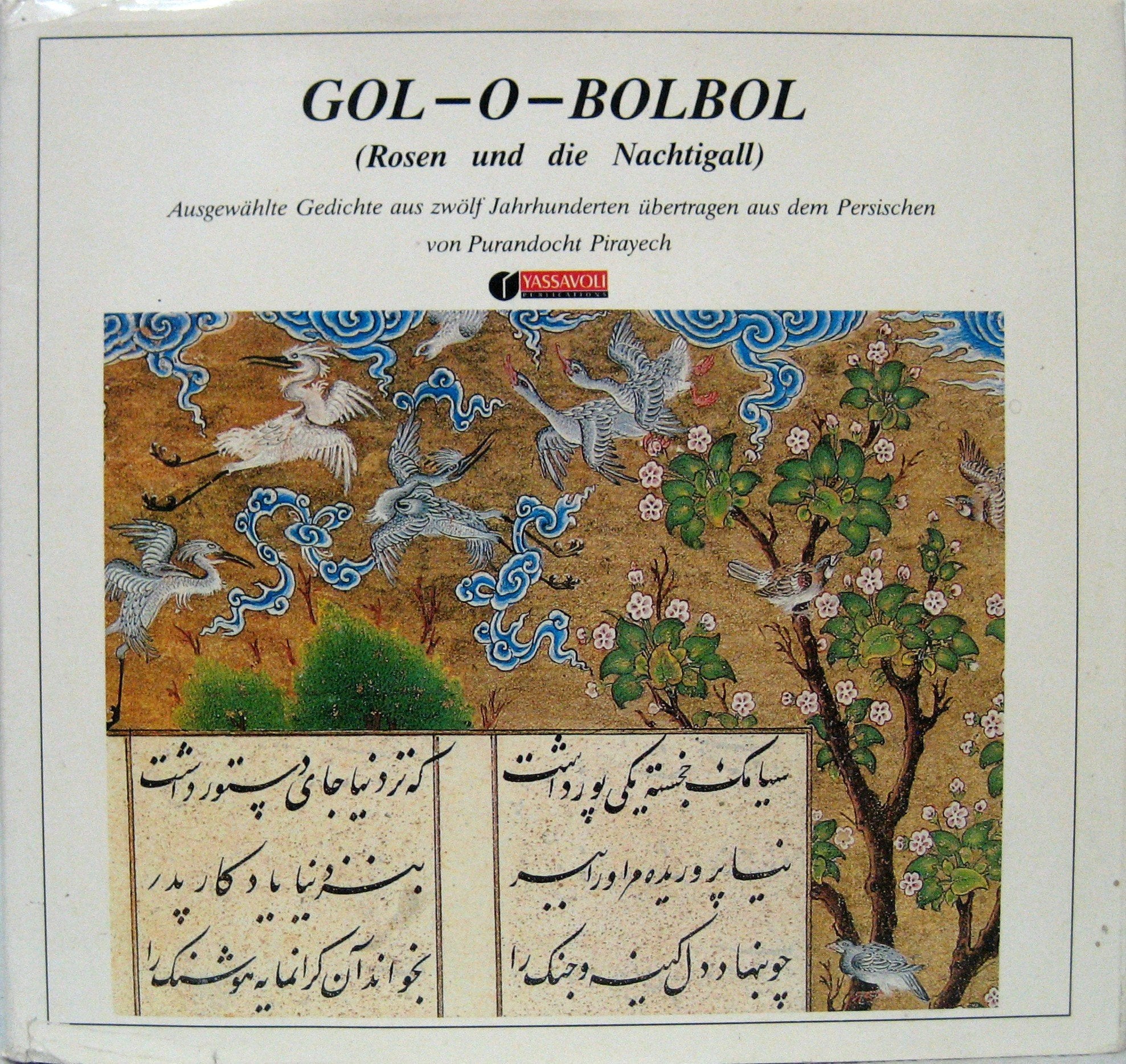 Gol-o-Bolbol /Rosen und Nachtigall: Ausgewählte Gedichte aus 12 Jahrhunderten übertragen aus dem Persischen. Pers. /Dt. Books
