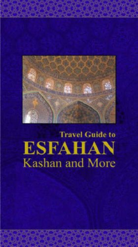 Travel Guide to Esfahan, Kashan and More, Iran (Travel Guides to Iran) Leisure, Home & Garden