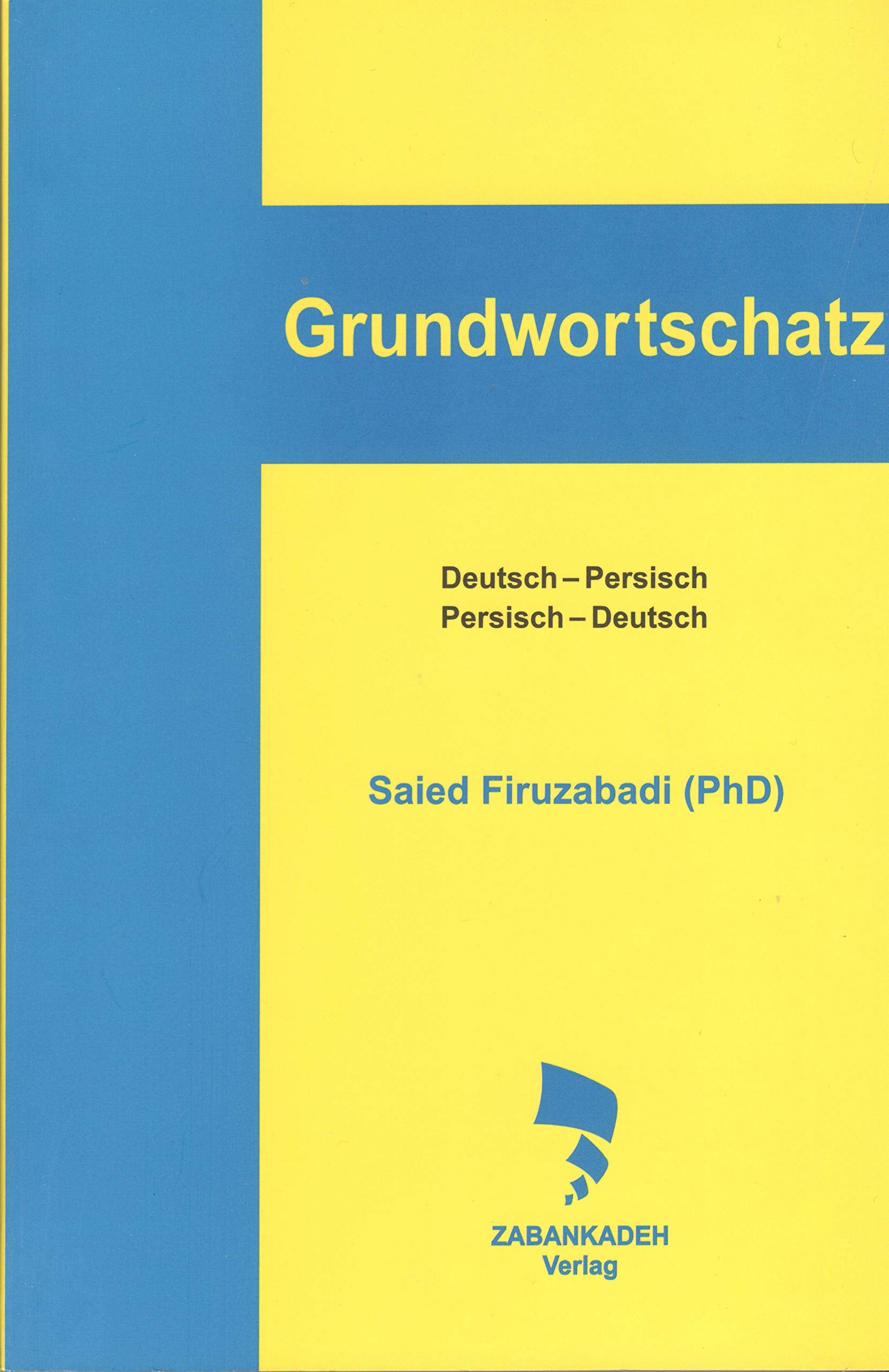 Grundwortschatz Deutsch-Persisch, Persisch-Deutsch: Vazheh-Nameh-ye payeh-ye mozui Learning & Reference