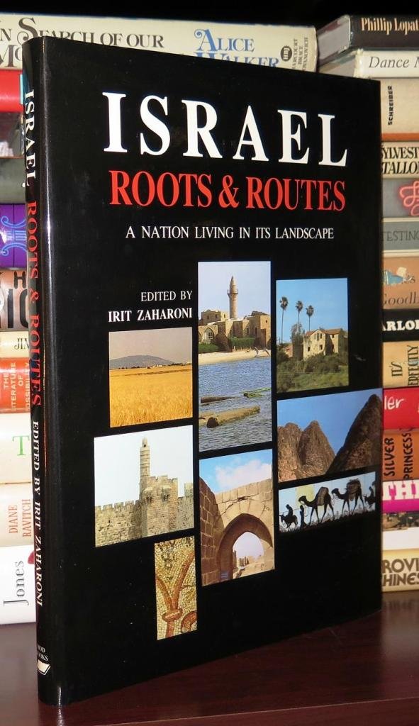 Israel Roots and Routes: A Nation Living in Its Landscape Politics & History