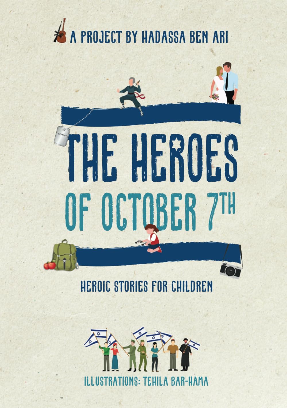 The Heroes of October 7th: Heroic Stories for children Biographies & Memoirs