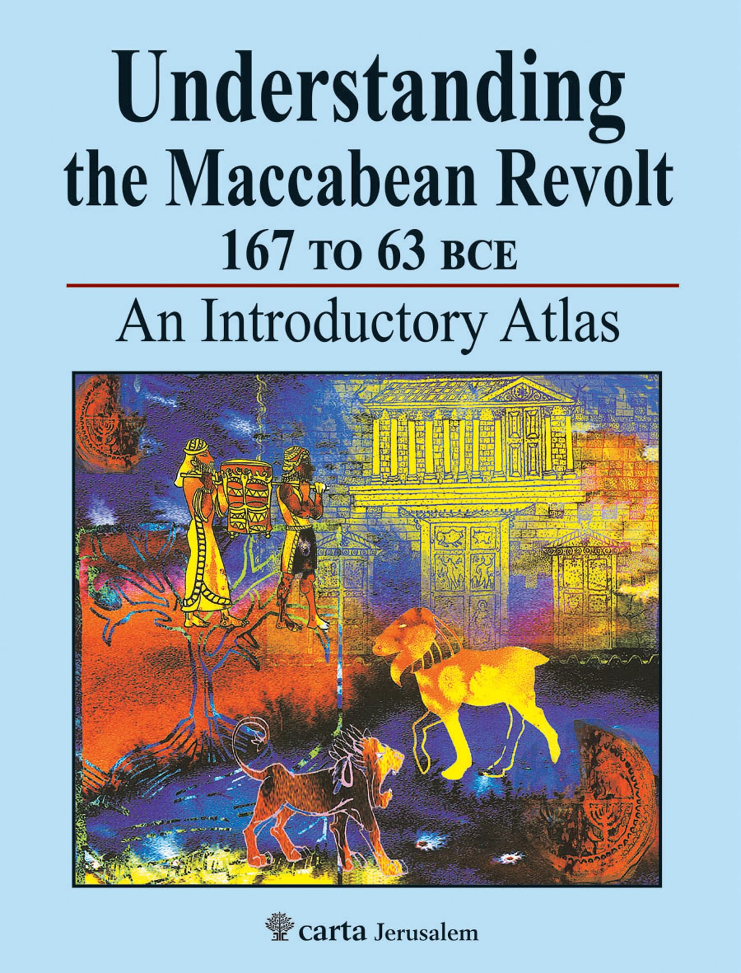Understanding the Maccabean Revolt 167 to 63 BCE: An Introductory Atlas Foreign Languages ​​& Dictionaries