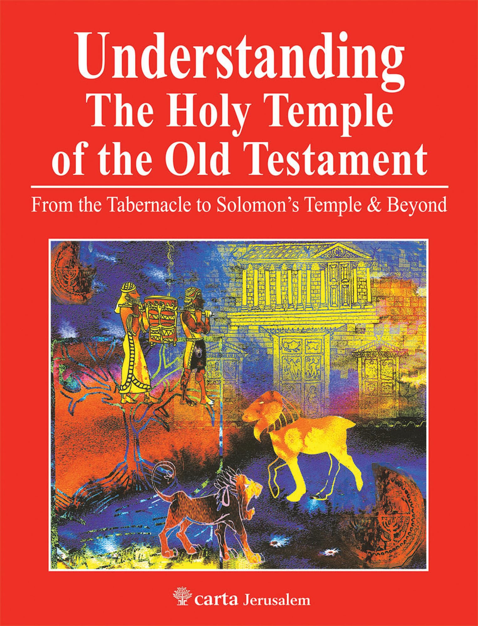 Understanding the Holy Temple of the Old Testament: From the Tabernacle to Solomon's Temple & Beyond Social Sciences
