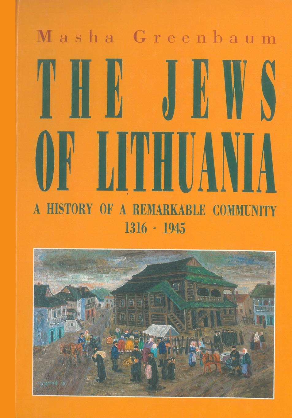 The Jews of Lithuania: A History of a Remarkable Community 1316-1945 Social Sciences
