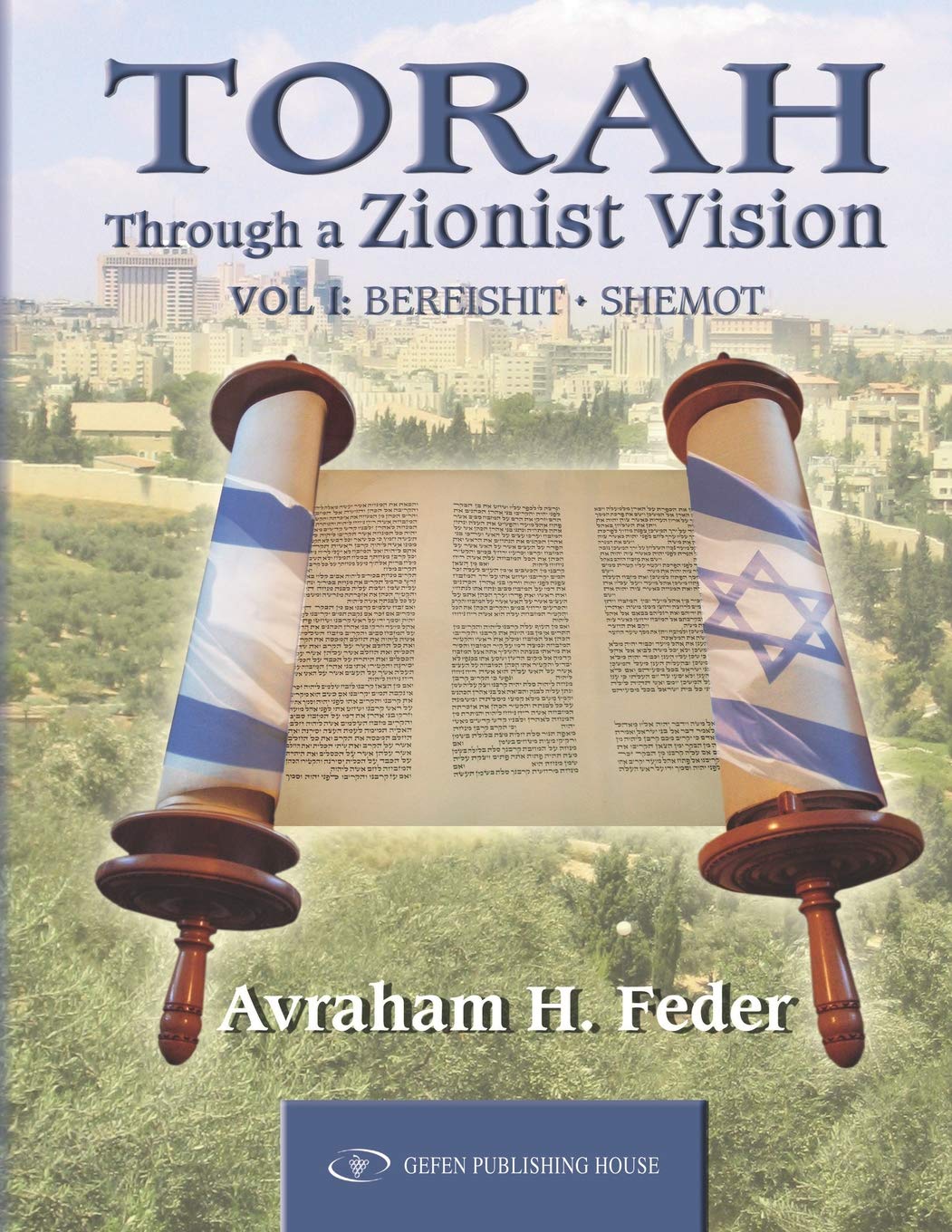 Torah as Zionist Vision: Volume 1: Bereshit and Shemot: Bereshit and Shemot Volume 1 (Torah Through a Zionist Vision) Social Sciences