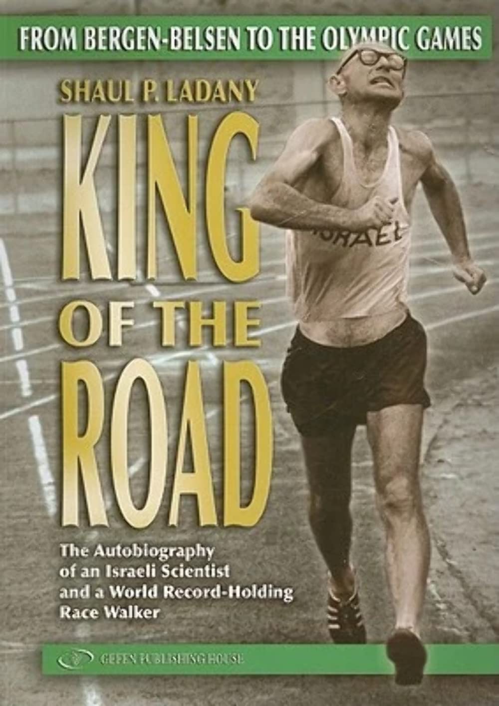 King Of The Road: From Bergen-Belsen to the Olympic Games book