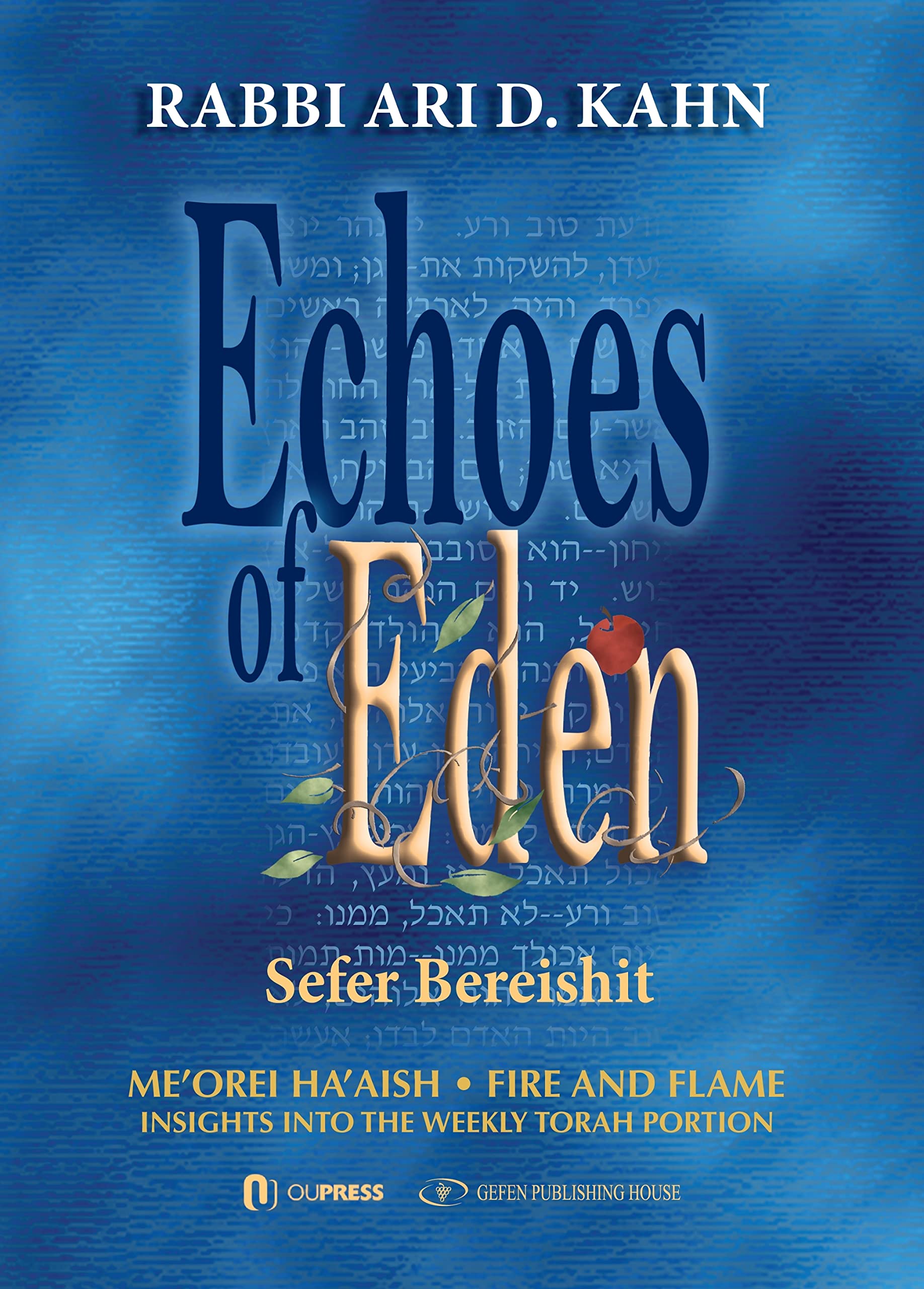 Echoes of Eden: Sefer Bereishit: Me'orei Ha'aish Fire and Flame: Insights Into the Weekly Torah Portion Volume 1 Religion & Esotericism