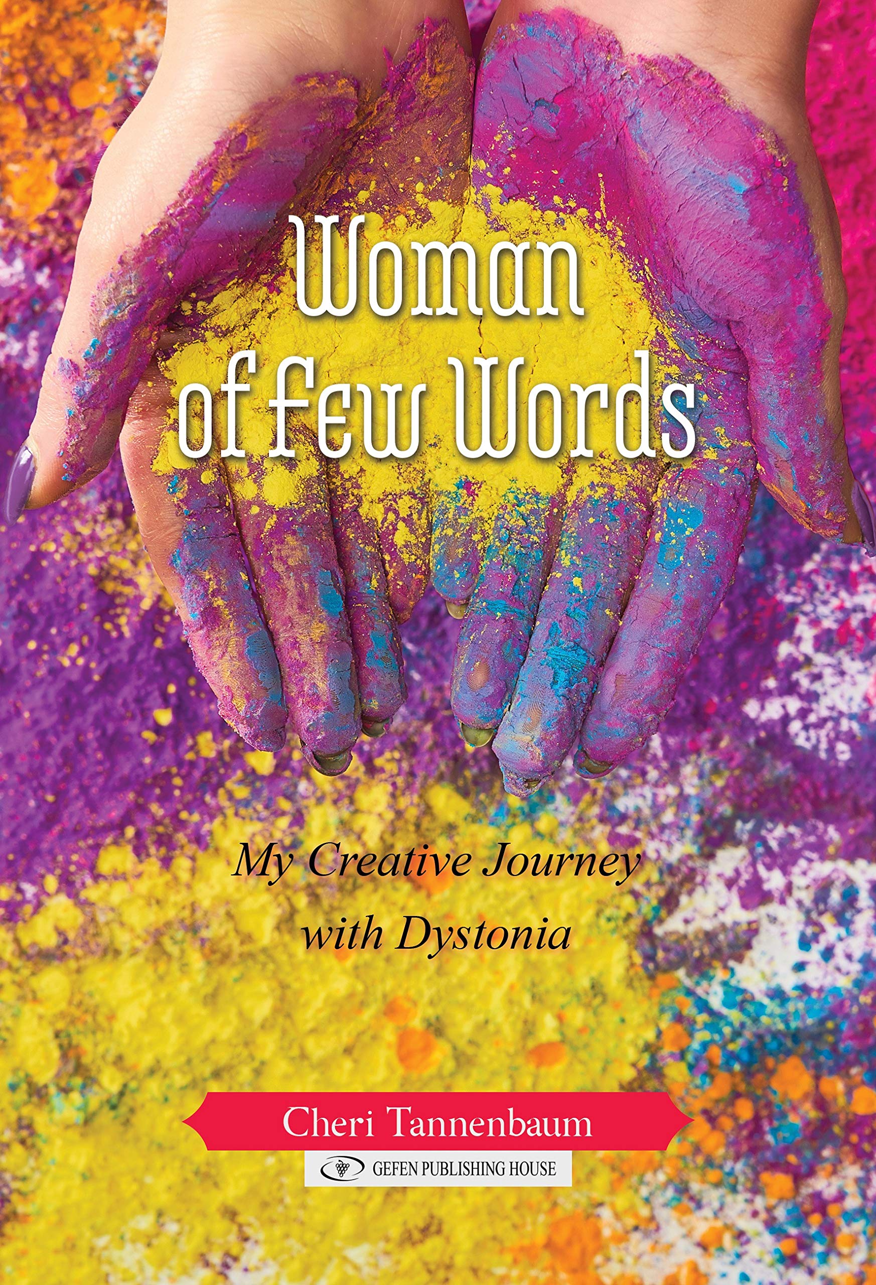 Woman of Few Words: My Creative Journey with Dystonia Art & Literature