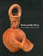 DRINK AND BE MERRY: WINE AND BEER IN ANCIENT TIMES. Books