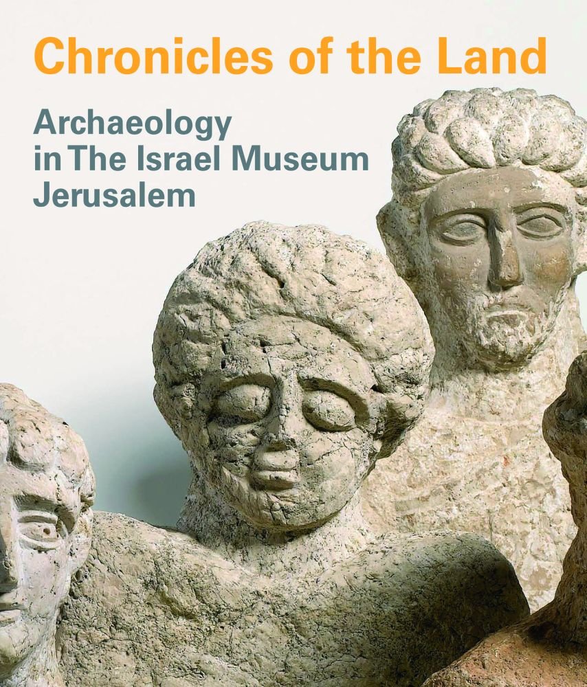 Chronicles of the Land: Archaeology in the Israel Museum Jerusalem Social Sciences