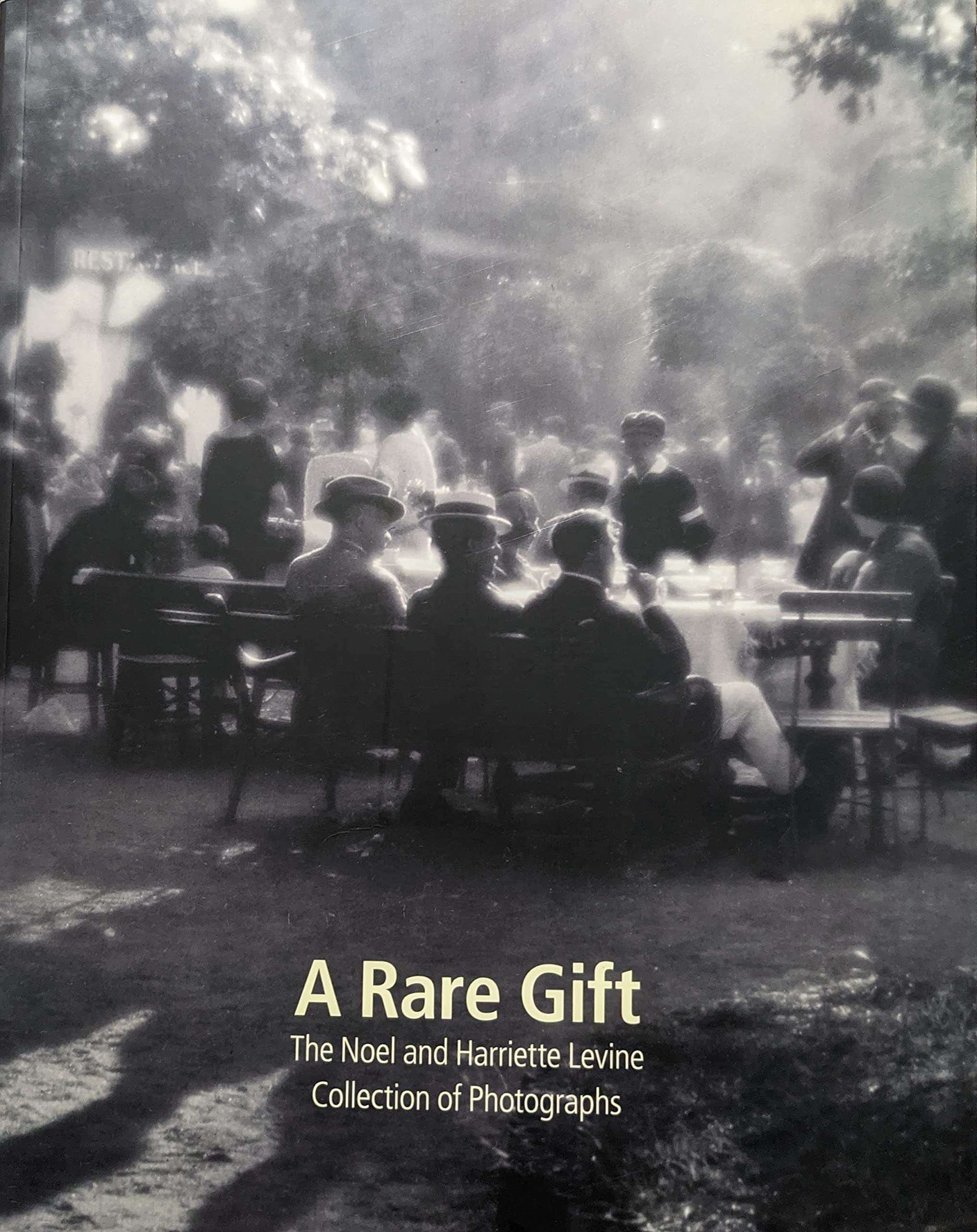 A Rare Gift the Noel and Harriette Levine Collection of Photographs book