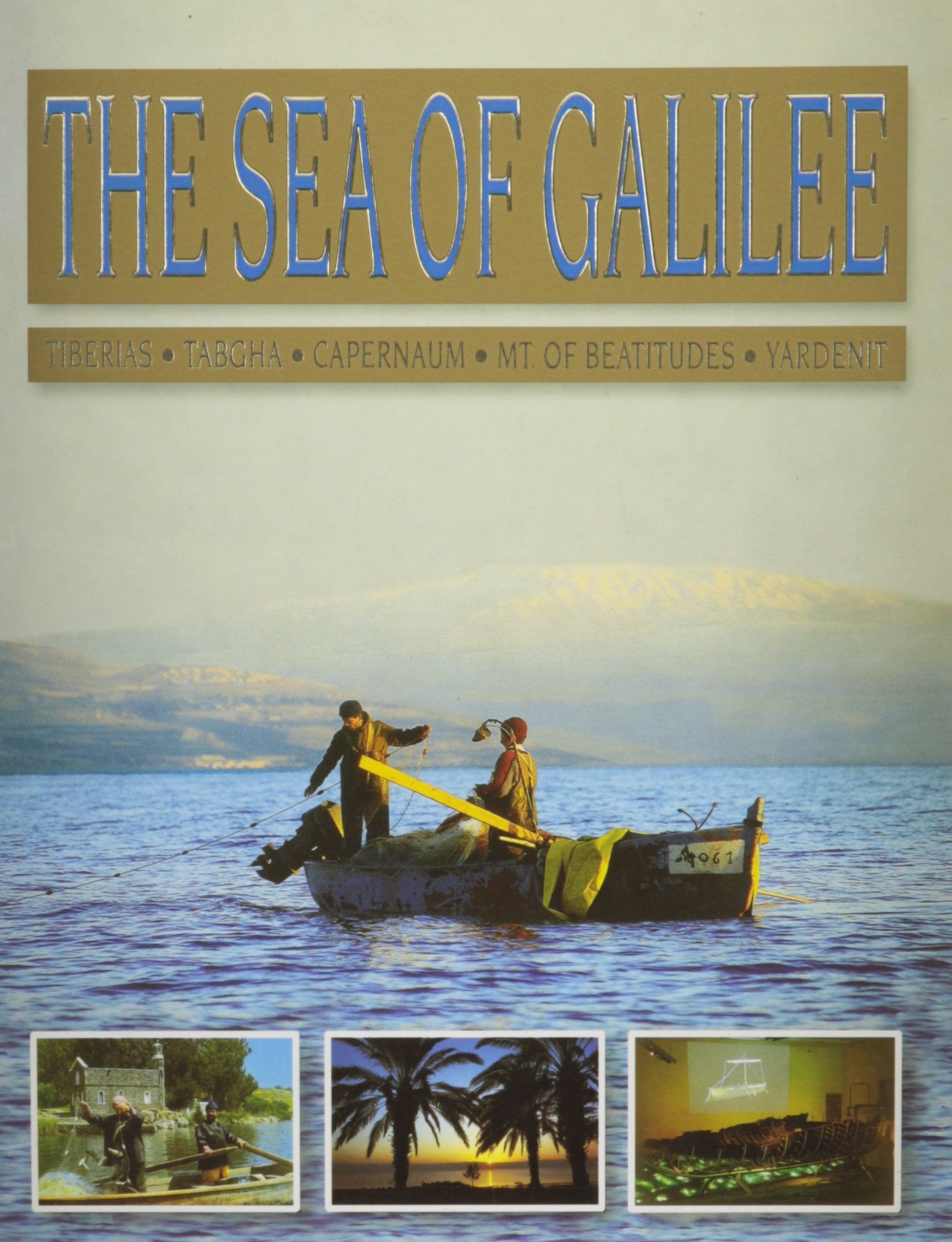 Sea of Galilee Tiberias Tabgha Capernaum Mt of Beautitudes Yardenit, The Books