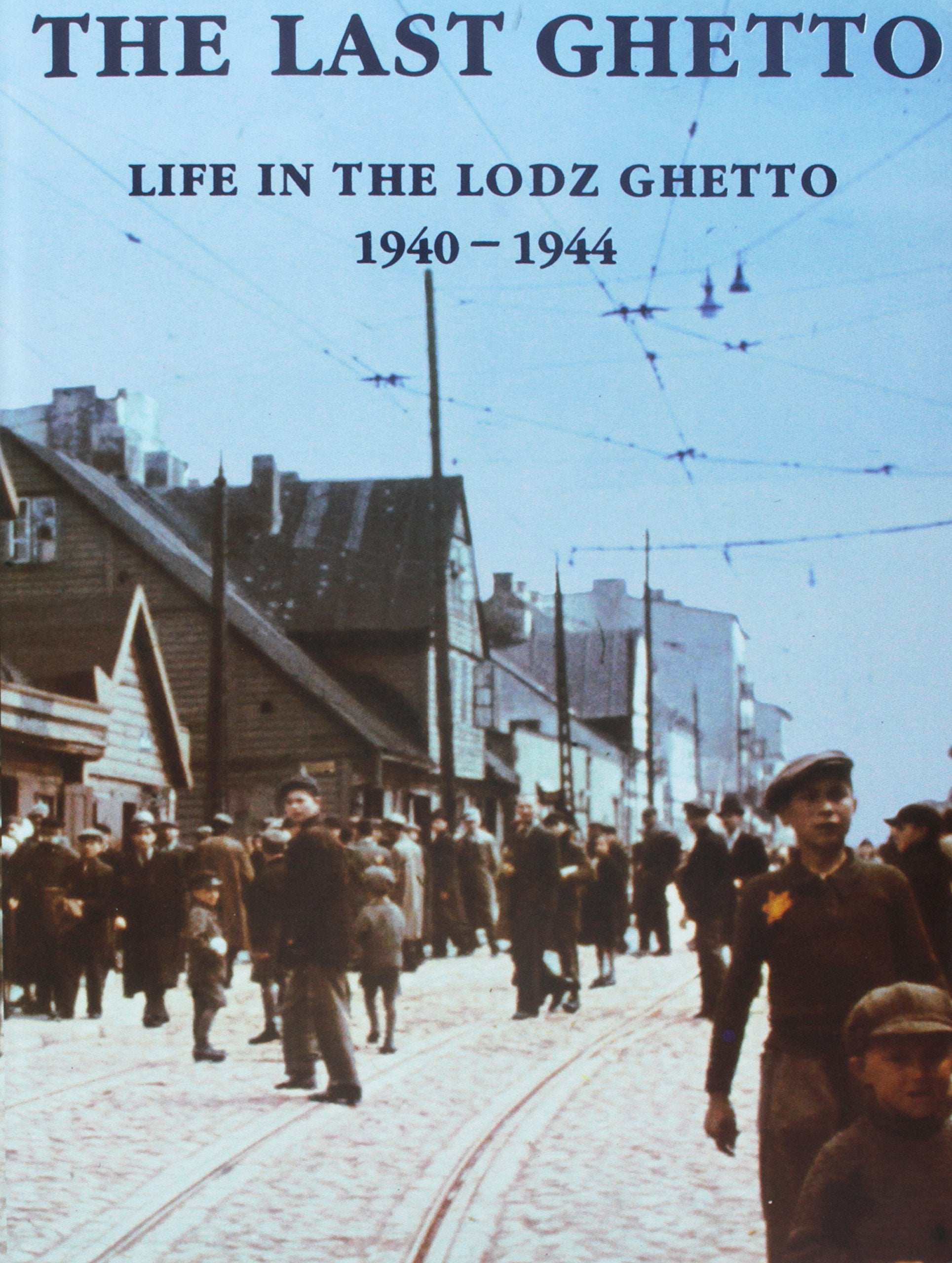 The Last Ghetto: Life in the Lodz Ghetto, 1940-1944 Philosophy