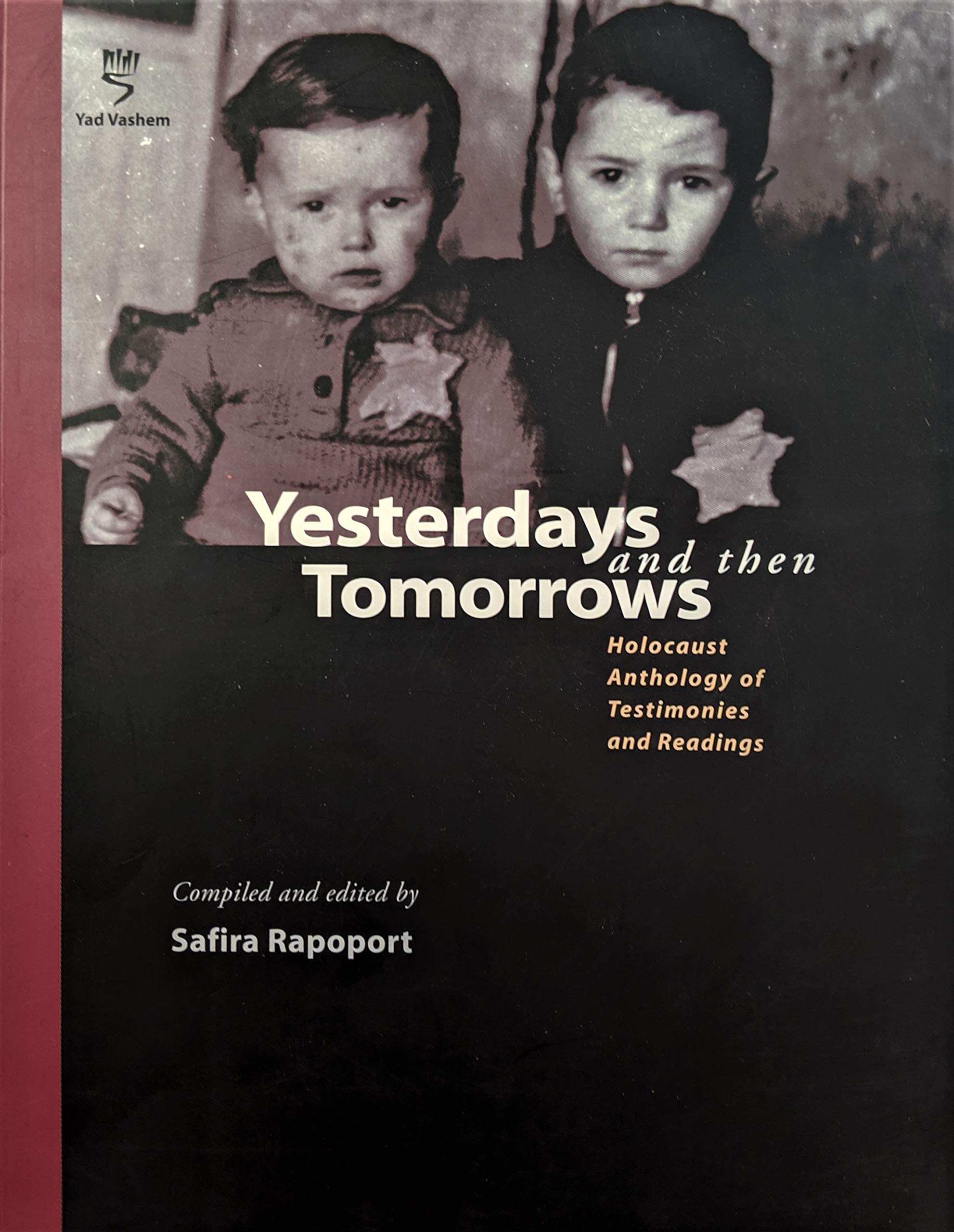 Yesterdays and Then Tomorrows. Holocaust Anthology of Testimonies and Readings Books