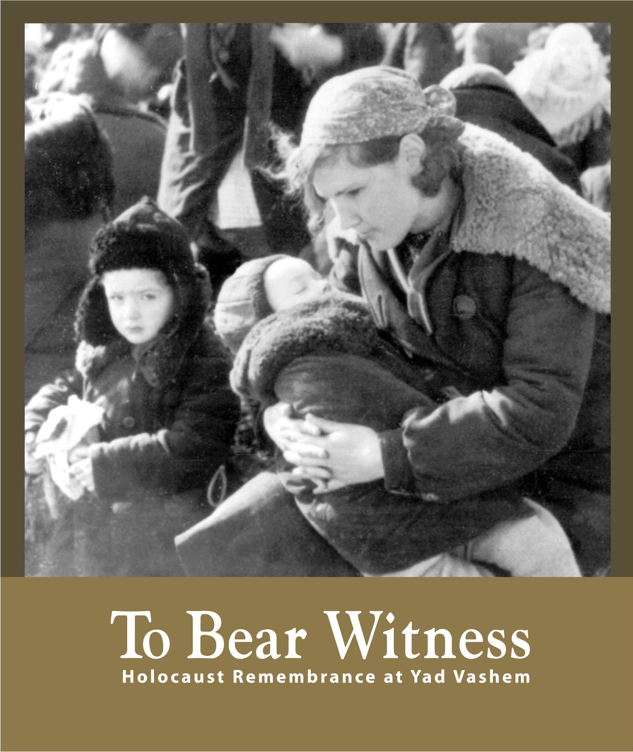 To Bear Witness - Holocaust Remembrance at Yad Vashem Books
