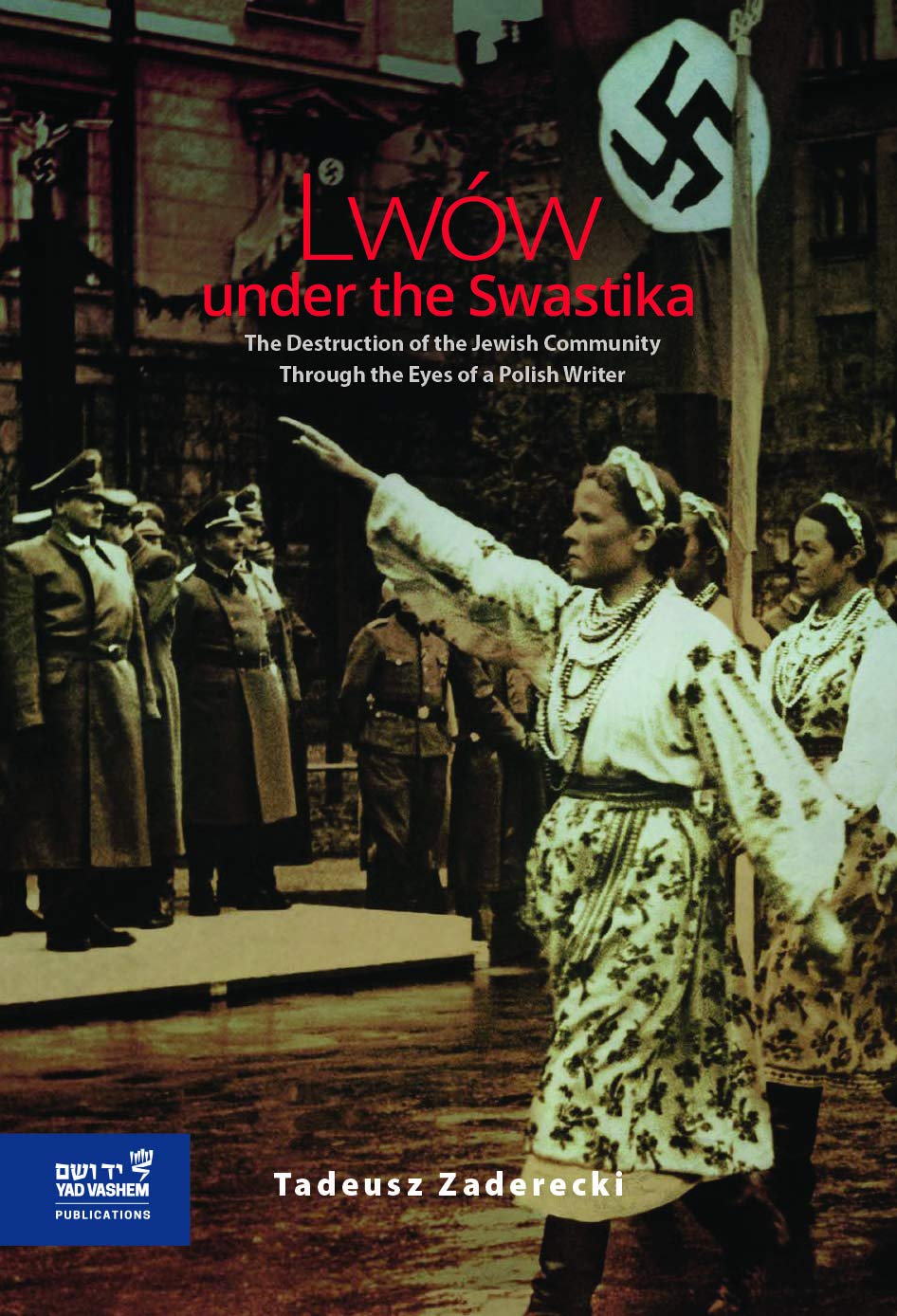 Lwów under the Swastika: The Destruction of the Jewish Community Through the Eyes of a Polish Writer Politics & History