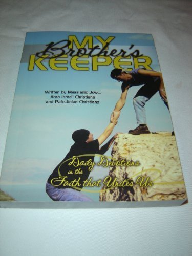 My Brother's Keeper - Daily Devotions in the Faith that Unites Us / a Book written by Messianic Jews, Arab Israeli Christians, and Palestinian Christians / Palestinian Bible Society / Bible Society in Israel / Arab Bible Society by 40 different authors... book