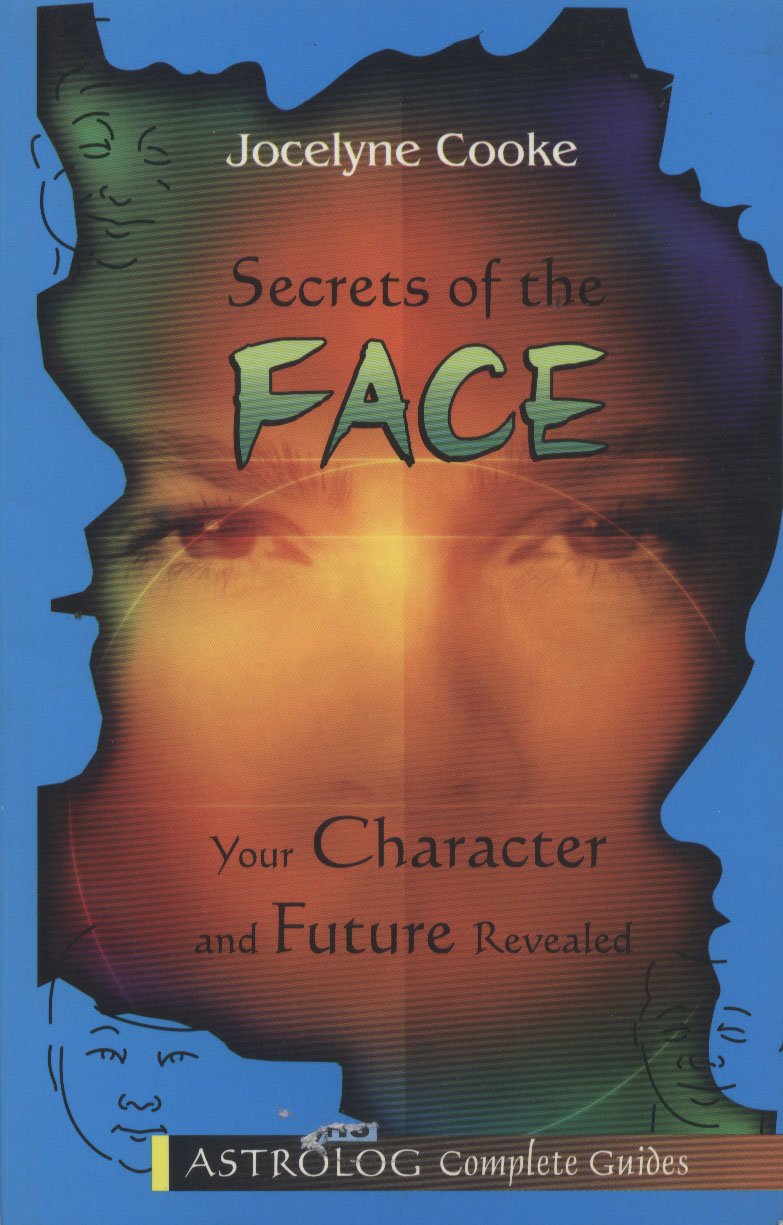 Secrets of the Face: Your Character and Future Revealed (Complete Guides Series, 5) Religion & Esotericism
