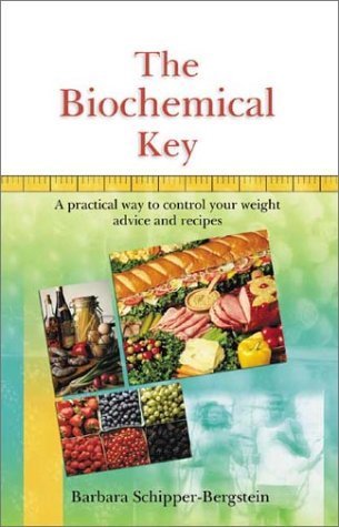 The Biochemical Key: A Practical Way to Control Your Weight - Advice and Recipes Health, Nutrition & Fitness