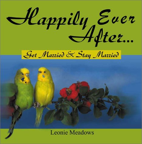 Happily Ever After . . .: Get Married & Stay Married: Get Married and Stay Married Business, Finance & Career