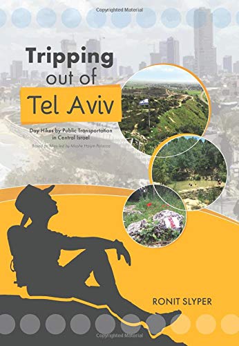 Tripping out of Tel Aviv: Day Hikes by Public Transportation in Central Israel Travel
