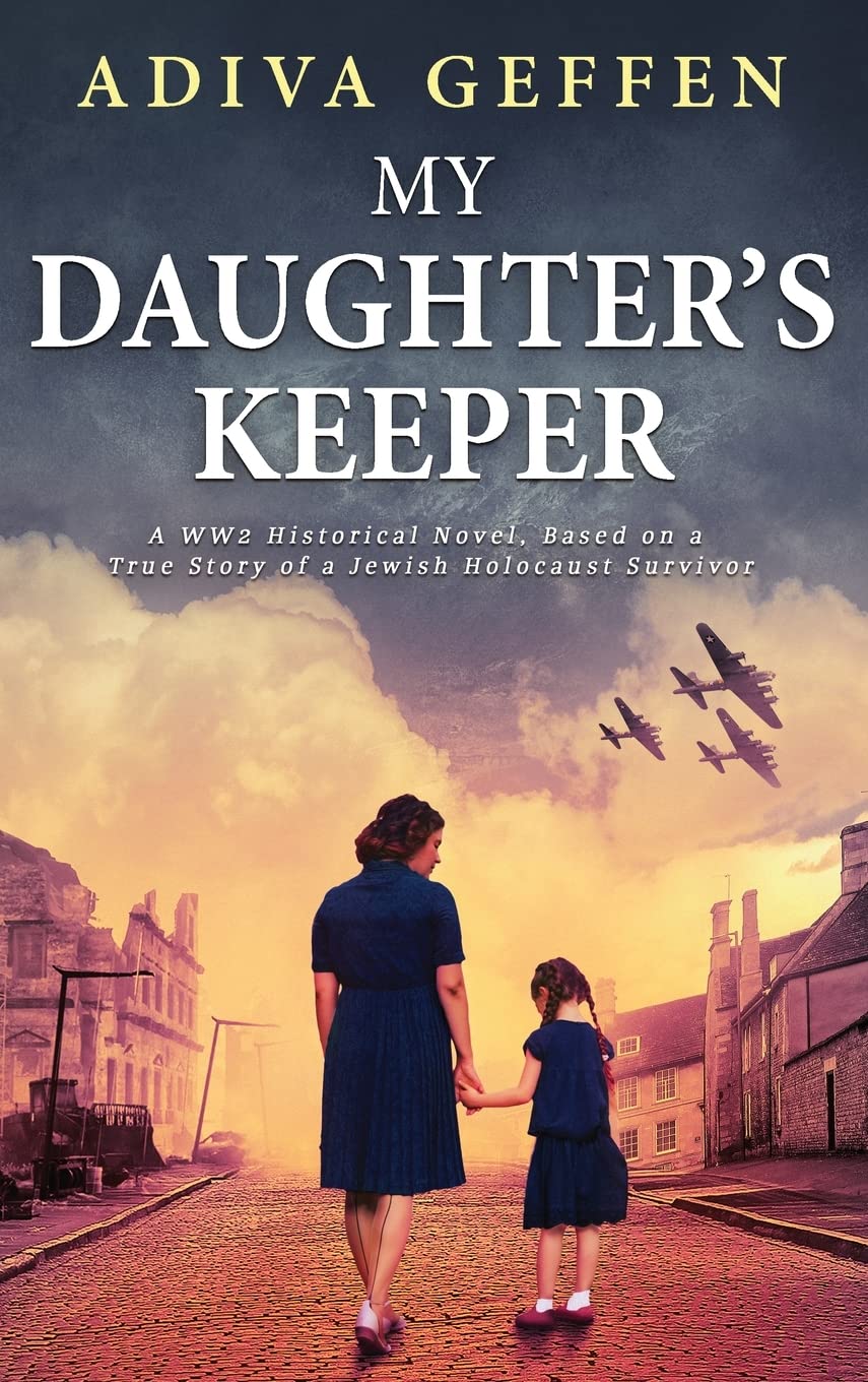 My Daughter's Keeper: A WW2 Historical Novel, Based on a True Story of a Jewish Holocaust Survivor Historical Fiction