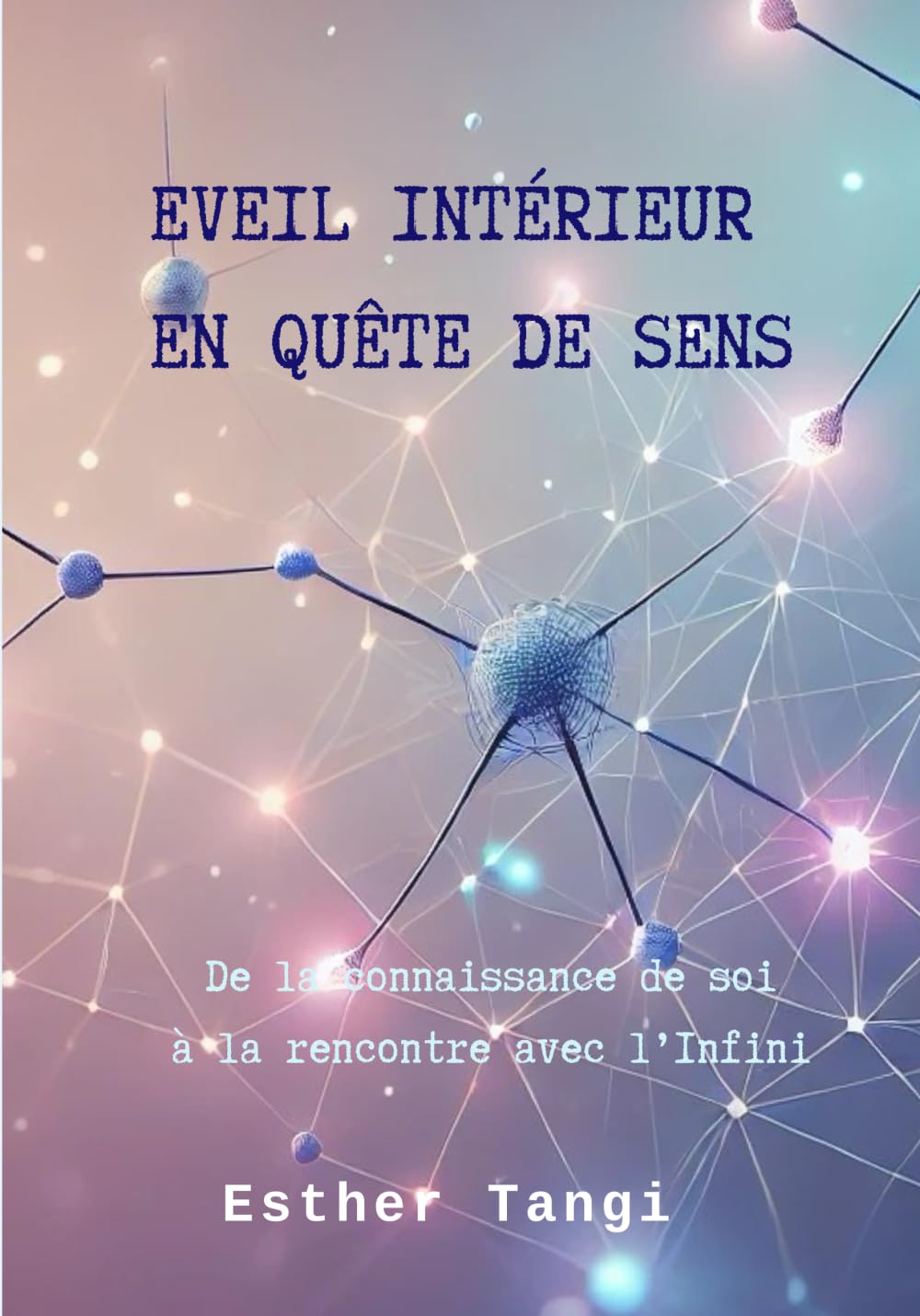 Eveil intérieur en quête de sens: De la connaissance de soi à la rencontre avec votre Créateur book