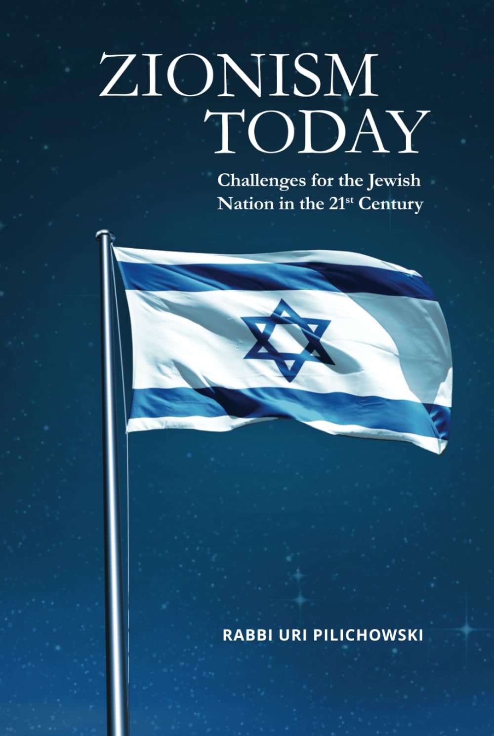 Zionism Today: Challenges for the Jewish Nation in the 21st Century Politics & History