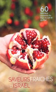 Saveurs Fraiches d Israël 60 Delicieux Souvenirs du Pays du Lait et du Miel Books